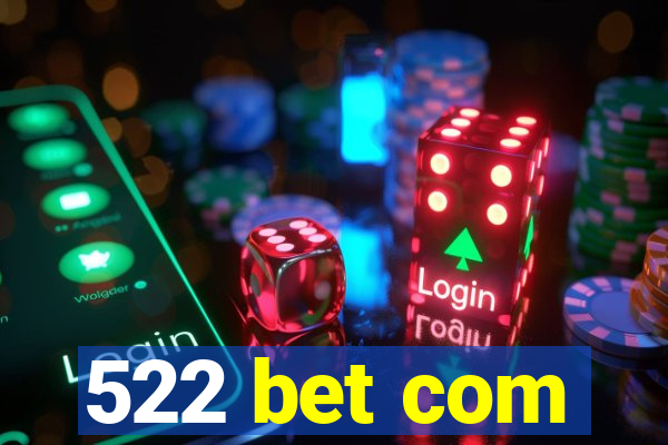 522 bet com